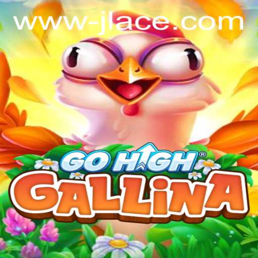 Unveiling GoHighGallina: A New Gaming Sensation with JLACE