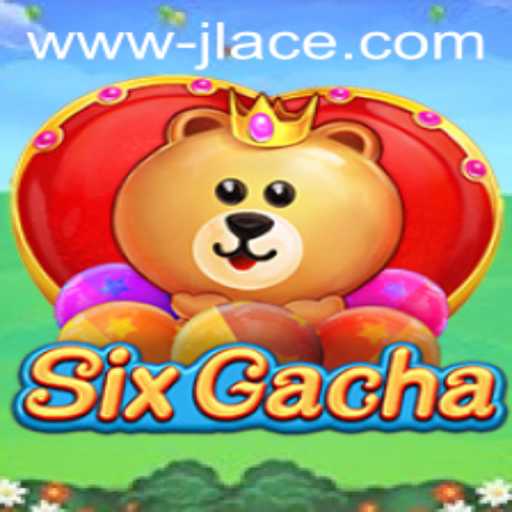 Exploring the Exciting World of SixGacha: A Dive into JLACE